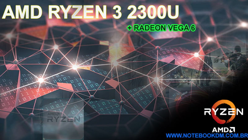 Processador móvel AMD Ryzen 3 2300U com Radeon Vega 6 1 Processador Móvel AMD Ryzen 3 2300U Com Radeon Vega 6