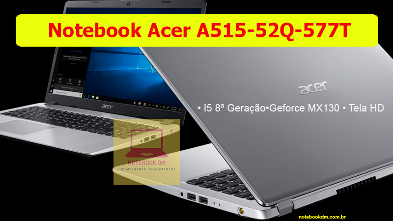 Notebook Acer A515-52Q-577T lançado no Brasil i5-8265U MX130 8 RAM 1 Notebook Acer A515-52Q-577T lançado no Brasil e já disponível nas melhores lojas online.