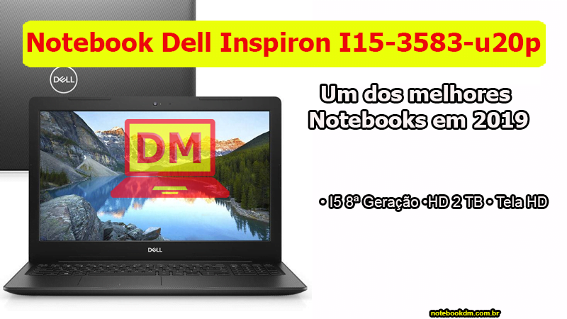 Notebook Dell Inspiron I15-3583-u20p 1 Notebook Dell Inspiron I15-3583-u20p: Um modelo intermediário 2019