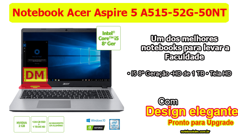 Notebook Acer Aspire 5 A515-52G-50NT 1 Notebook Acer Aspire 5 A515-52G-50NT: Um modelo intermediário com ótima configuração e custo benefício.