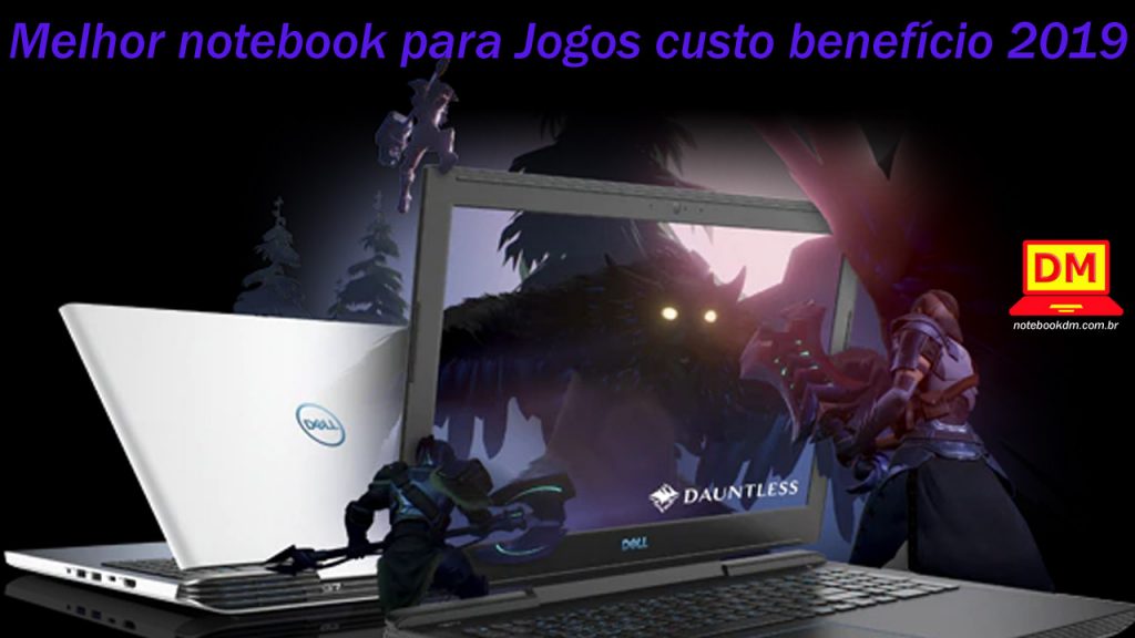 Melhor notebook para Jogos custo benefício 2019 1 Melhor notebook para Jogos custo benefício