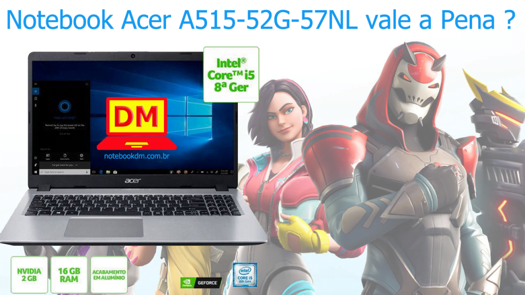 notebook acer a515 52g 57nl vale a pena Notebook Acer A515-52G-57NL vale a Pena ?