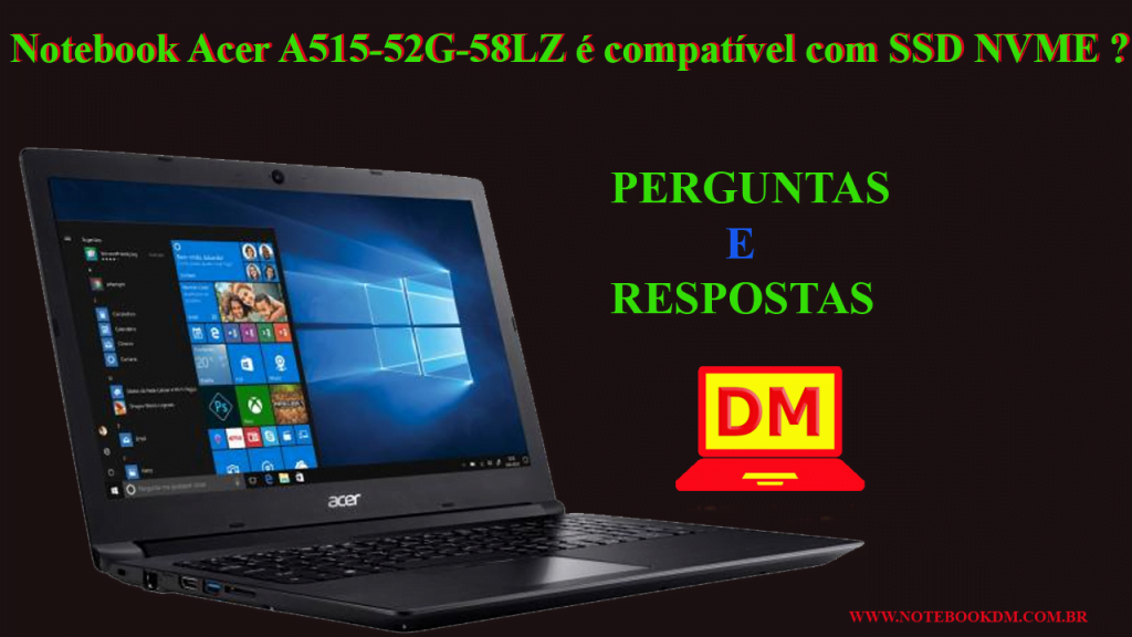Notebook Acer A515-52G-58LZ é compatível com SSD NVME 