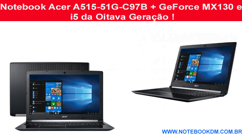 Notebook Acer A515-51G-C97B + GeForce MX130 e i5 da Oitava Geração !