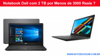 Notebook Dell com 2 TB por Menos de 3000 Reais