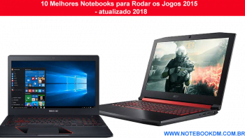 10 Melhores Notebooks para Rodar os Jogos 2015 custo benefício 2018