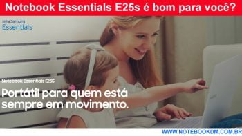 Notebook Essentials E25s é bom para você ?