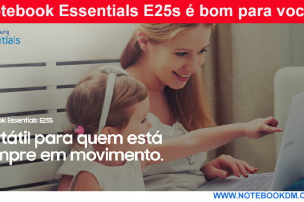 Notebook Essentials E25s é bom para você ?