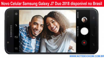 Novo Celular Samsung Galaxy J7 Duo 2018 disponível no Brasil.