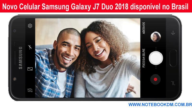 Novo Celular Samsung Galaxy J7 Duo 2018 disponível no Brasil.
