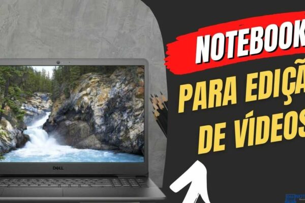 melhor notebook para edição de vídeo Trabalhar com editores de vídeos fácil os melhores modelos de notebooks para está finalidade