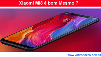 Xiaomi Mi8 é bom Mesmo ?