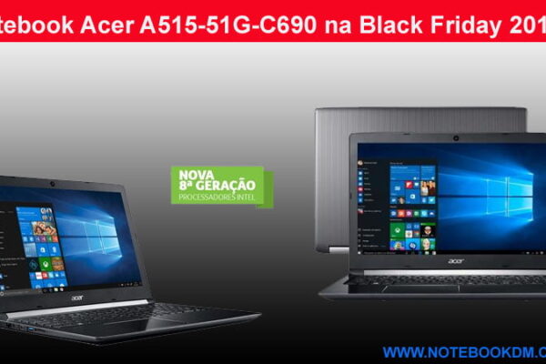 Notebook Acer A515-51G-C690 na Black Friday 2018 ?