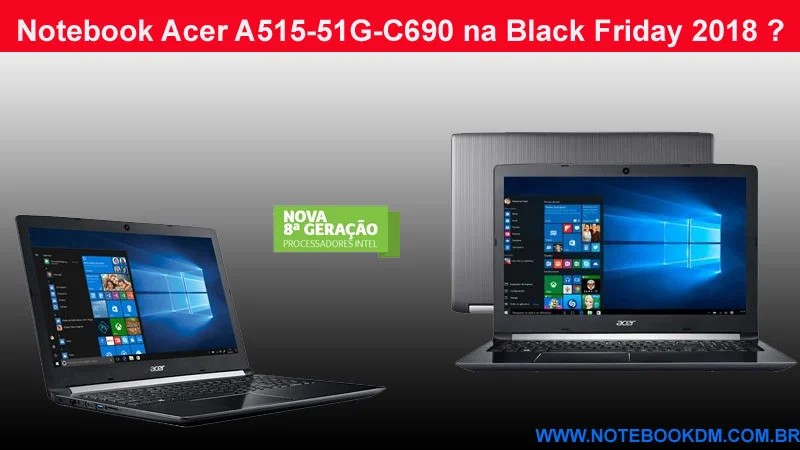 Notebook Acer A515-51G-C690 na Black Friday 2018 ?