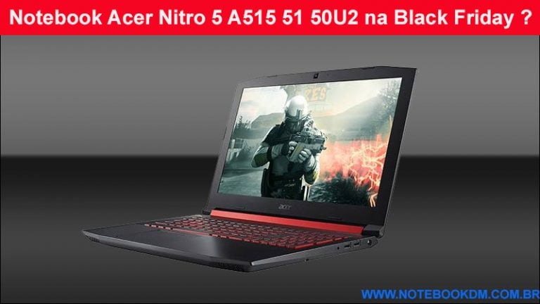 Notebook Acer Nitro 5 A515 51 50U2 na Black Friday