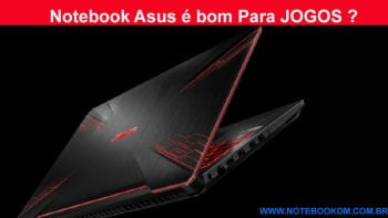 Notebook Asus é bom Para JOGOS ?