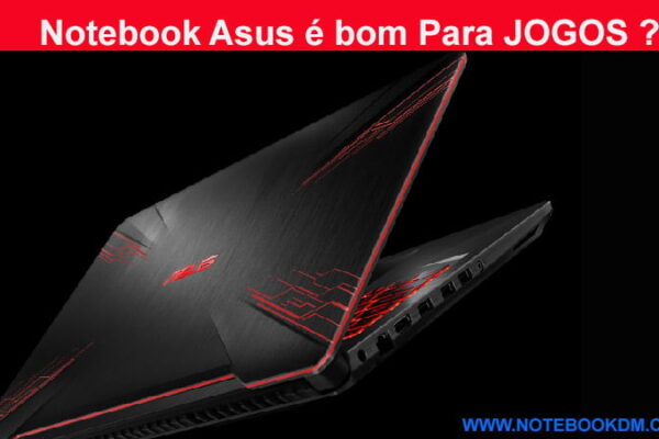 Notebook Asus é bom Para JOGOS ?