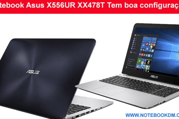 Notebook Asus X556UR XX478T Tem boa configuração