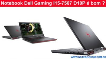 Notebook Dell Gaming I15-7567 D10P é bom ?