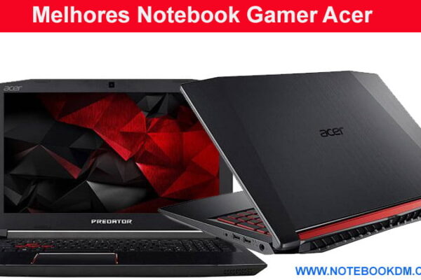 Notebook Gamer Acer que vale a pena comprar em 2018 ?
