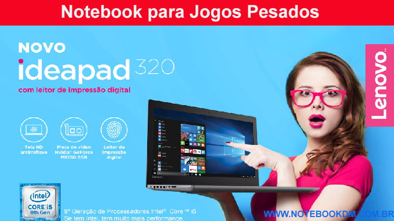 Notebook Lenovo Ideapad 320 81G30001BR 2018 é bom para trabalhar e para rodar Jogos ?