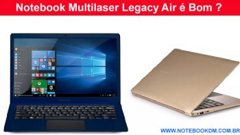 Notebook Multilaser Legacy Air é Bom ?