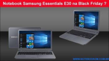 Notebook Samsung Essentials E30 na Black Friday