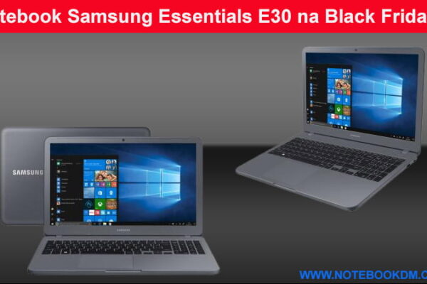 Notebook Samsung Essentials E30 na Black Friday