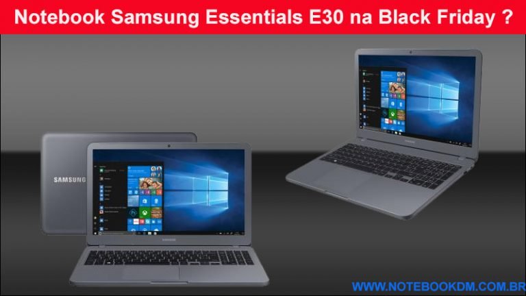 Notebook Samsung Essentials E30 na Black Friday