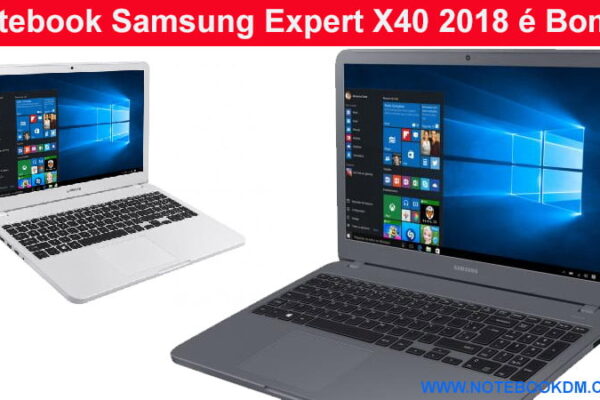 Notebook Samsung Expert X40 2018 é Bom ?