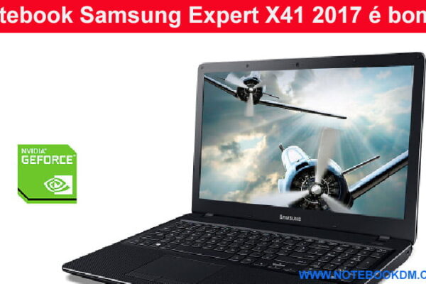 Notebook Samsung Expert X41 2017 é bom ?