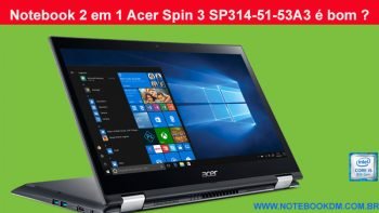 Notebook 2 em 1 Acer Spin 3 SP314-51-53A3 é bom ?