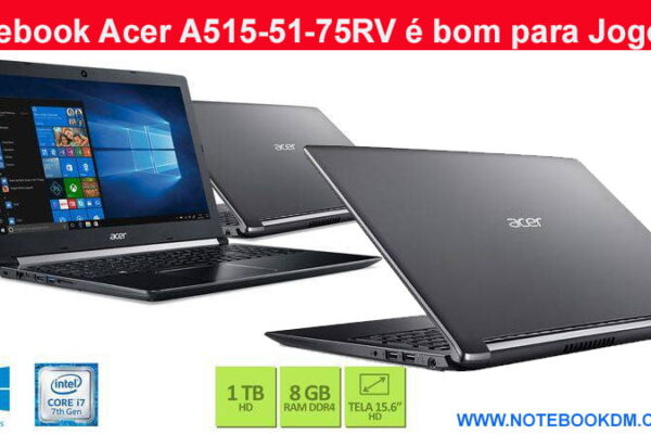 Notebook Acer A515-51-75RV é bom para Jogos Modelo com ótima configuração para estudantes e para rodar games Leves notebook é muito indicado para estudantes