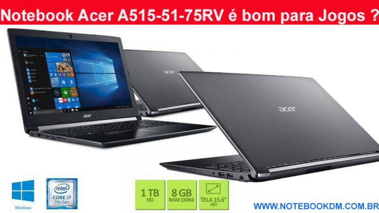 Notebook Acer A515-51-75RV é bom para Jogos Modelo com ótima configuração para estudantes e para rodar games Leves notebook é muito indicado para estudantes
