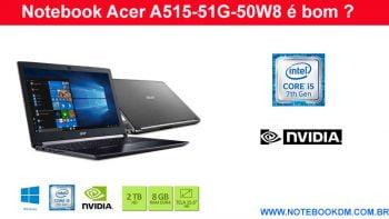 Notebook Acer A515-51G-50W8 é bom para Jogos Pesados ? trabalhar com aplicativos gráfico tarefas diárias pode rodar muitos jogos atuais com boa Jogabilidade