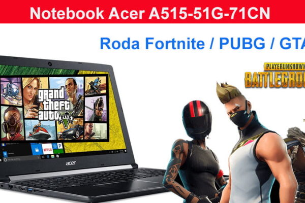 Notebook Acer A515-51G-71CN roda Fortnite / PUBG / GTA V ? perfeito para trabalhar, mas também roda jogos Notebook com aplicativos Gráficos pesados