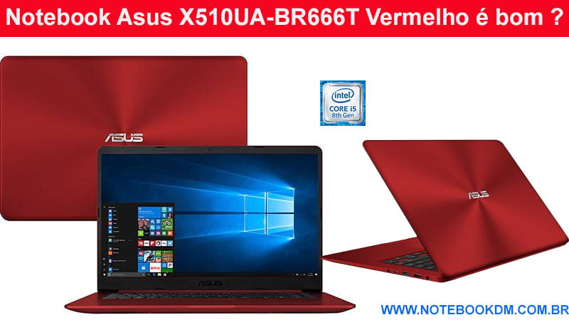 Notebook Asus X510UA-BR666T Vermelho é bom Modelo é perfeito para estudantes da faculdade ótima Configuração design Leve compacto bateria de boa autonomia