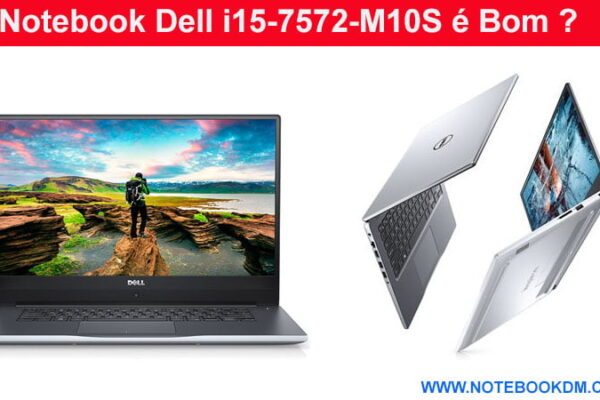 Notebook Dell i15-7572-M10S é Bom ? modelo para editar vídeos criar projetos de Modelagem 3D rodar jogos Upgrade para Profissionais desempenho gráfico