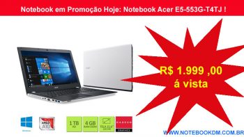 Notebook em Promoção Hoje: Notebook Acer E5-553G-T4TJ ! O Modelo vem equipado com Hardwares bons, que oferecem um bom resultado em diversas tarefas R$ 1.999