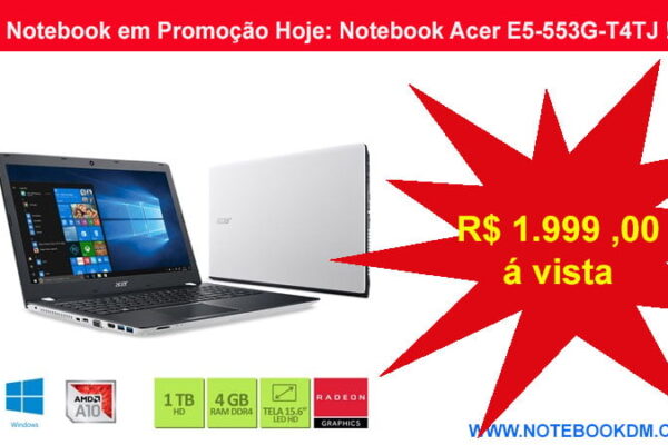 Notebook em Promoção Hoje: Notebook Acer E5-553G-T4TJ ! O Modelo vem equipado com Hardwares bons, que oferecem um bom resultado em diversas tarefas R$ 1.999