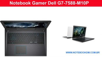 O Notebook Gamer Dell G7-7588-M10P melhores opções para rodar Games da AtualidadeEle é equipado com ótimos Hardwares Melhor se Optar por fazer Upgrade