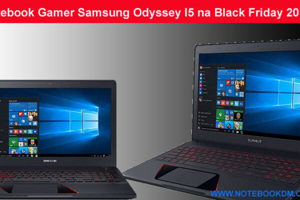 Notebook Gamer Samsung Odyssey I5 na Black Friday 2018