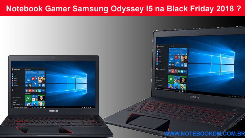 Notebook Gamer Samsung Odyssey I5 na Black Friday 2018