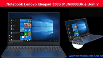 Notebook Lenovo Ideapad 330S 81JN0000BR é Bom ? configuração ótima melhor com Upgrade Modelo é perfeito para estudantes da faculdade Profissionais