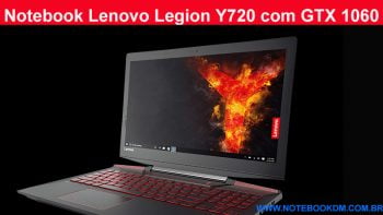 Notebook Lenovo Legion Y720 com GTX 1060 e I7 da Sétima Geração