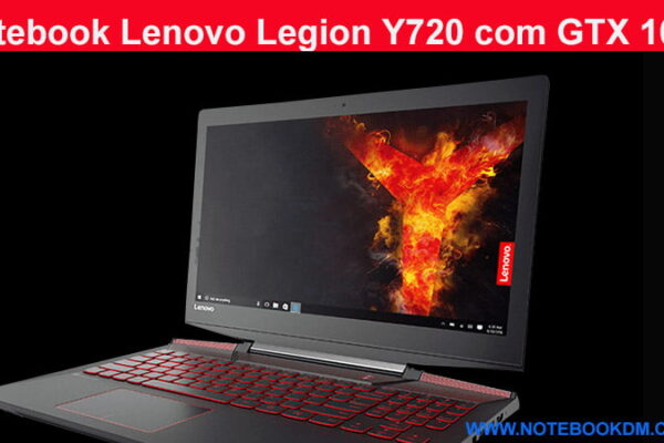 Notebook Lenovo Legion Y720 com GTX 1060 e I7 da Sétima Geração
