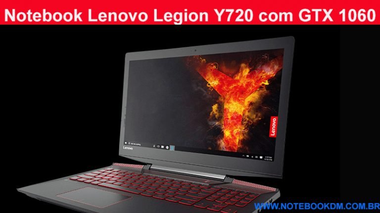 Notebook Lenovo Legion Y720 com GTX 1060 e I7 da Sétima Geração