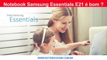 Notebook Samsung Essentials E21 é bom ? Tela LED FULL HD design elegante da Samsung Modelo é perfeito para estudantes pesquisas e preparar trabalhos
