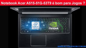 Notebook Acer A515-51G-53T9 é bom para Jogos ? modelo com ótima configuração e com preço de Black Friday pode rodar jogos como: FORTNITE, GTA V, CSGO, PUBG
