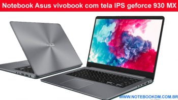 Notebook Asus vivobook com tela IPS Geforce 930 MX para trabalhar e rodar Games da atualidade. O Modelo indicado é o Notebook Asus Vivobook X510UR-BQ292T